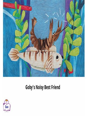 cover image of Goby's Noisy Best Friend
